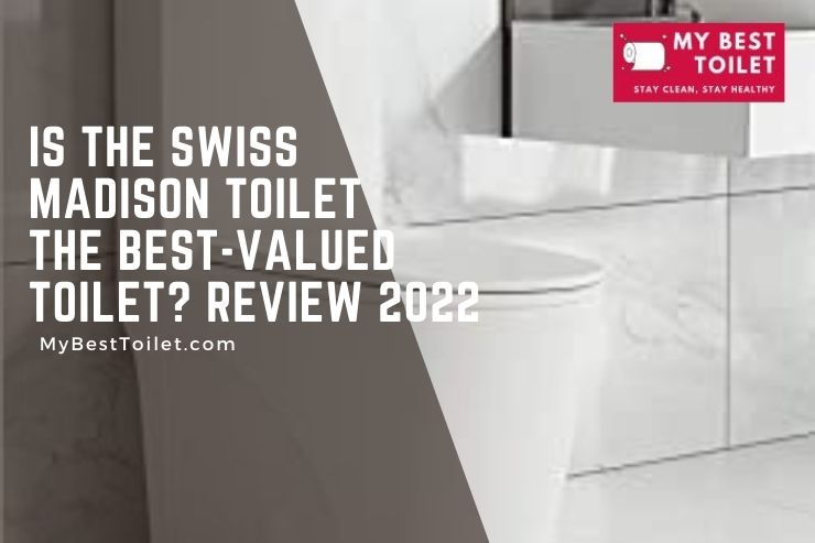 Swiss Madison Toilet Review 2022
